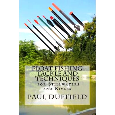 预订 Float Fishing Tackle and Techniques for Stillwaters and Rivers: 9781497307056