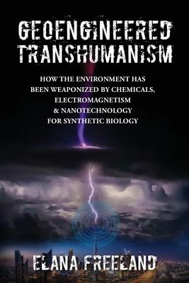 [预订]Geoengineered Transhumanism: How the Environment Has Been Weaponized by Chemicals, Electromagnetics, 9780578927053