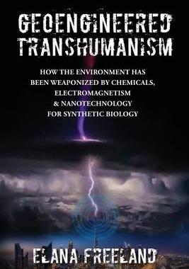 [预订]Geoengineered Transhumanism: How the Environment Has Been Weaponized by Chemicals, Electromagnetics, 9780578927053