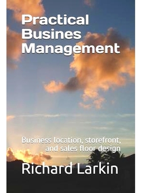 预订 Practical Busines Management: Including business location, storefront, and sales floor design: 9781070416281