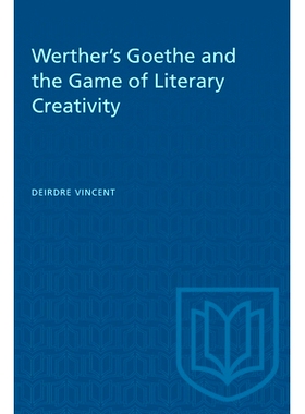 预订 Werther’s Goethe and the Game of Literary Creativity 维特的歌德与文学创造力的游戏: 9781487584993