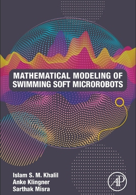 【预订】Mathematical Modeling of Swimming Soft Microrobots 9780128169452