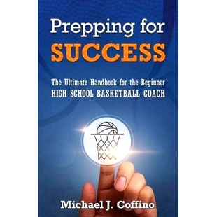 预订 Prepping for Success: The Ultimate Handbook for the Beginner High School Basketball Coach: 9781733668804