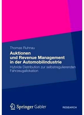 预订 Auktionen und Revenue Management in der Automobilindustrie: Hybride Distribution zur selbstregulierenden Fahrzeugal