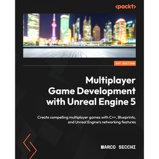 预订 Multiplayer Game Development with Unreal Engine 5: Create compelling multiplayer games with C++, Blueprints, and Un