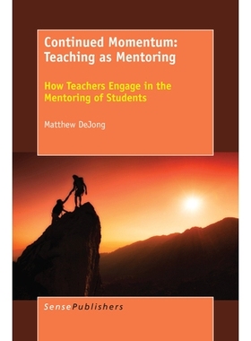 预订 Continued Momentum: Teaching as Mentoring: How Teachers Engage in the Mentoring of Students 持续的动力：作为导师教
