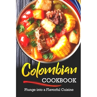 预订 Colombian Cookbook: Plunge into a Flavorful Cuisine: 9781660360710