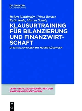 预订 Klausurtraining für Bilanzierung und Finanzwirtschaft: Originalaufgaben mit Musterlösungen: 9783110441369