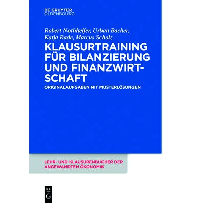 预订 Klausurtraining für Bilanzierung und Finanzwirtschaft: Originalaufgaben mit Musterlösungen: 9783110441369