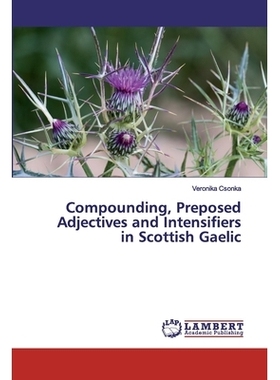 预订 Compounding, Preposed Adjectives and Intensifiers in Scottish Gaelic: 9786200091185