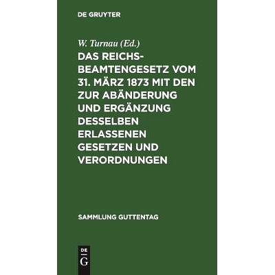 预订 Das Reichsbeamtengesetz vom 31. März 1873 mit den zur Abänderung und Ergänzung desselben erlassenen Gesetzen und
