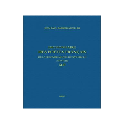 [预订]Dictionnaire des poètes français de la seconde moitié du XVIe siècle, 1549-1615. M-P 9782600064224