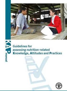 [预订]Guidelines for Assessing Nutrition-Related Knowledge, Attitudes and Practices 9789251080979