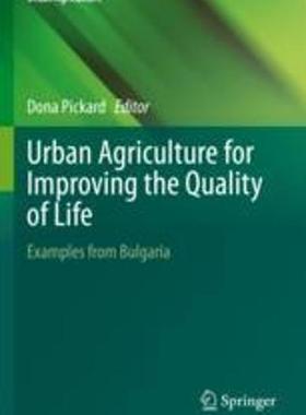 [预订]Urban Agriculture for Improving the Quality of Life: Examples from Bulgaria 9783030947453