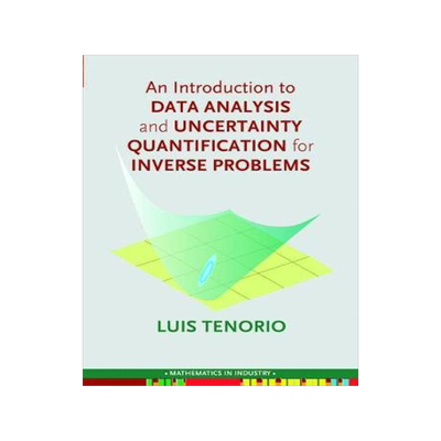 [预订]An Introduction to Data Analysis and Uncertainty Quantification for Inverse Problems 9781611974911