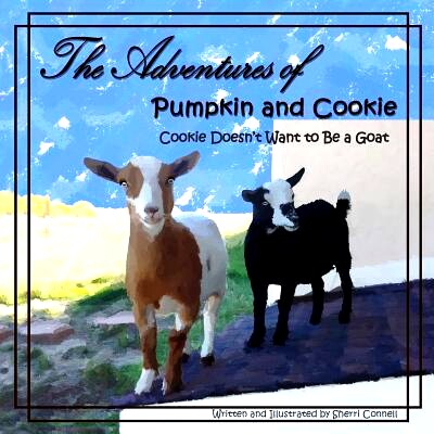 预订 The Adventures of Pumpkin and Cookie: Cookie Doesn’t Want to Be a Goat: 9780692200766