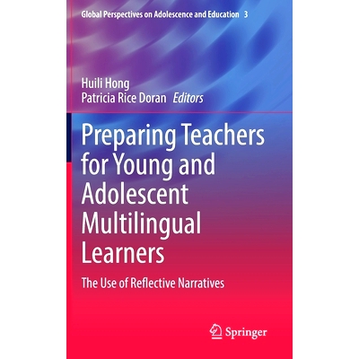 预订 Preparing Teachers for Young and Adolescent Multilingual Learners: The Use of Reflective Narratives 为年轻与青少年