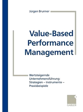 预订 Value-Based Performance Management: Wertsteigernde Unternehmensführung: Strategien — Instrumente — Praxisbeispie