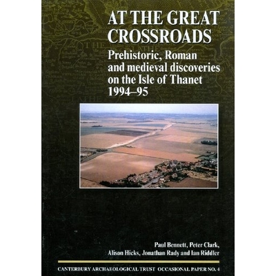预订 At the Great Crossroads: Prehistoric, Roman and Medieval Discoveries on the Isle of Thanet, 1994-1995: 978187054514