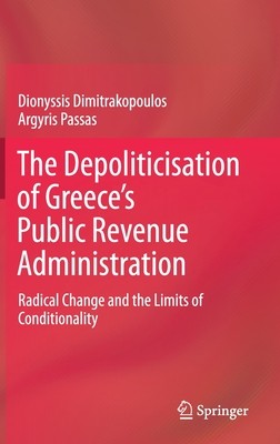 【预订】The Depoliticisation of Greece’s Public Revenue Administration: Radical Change and the Limits of Condition...