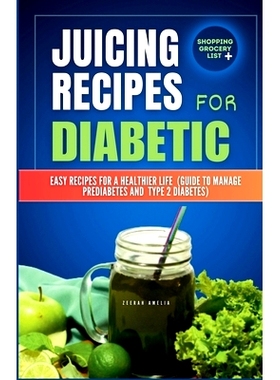 预订 Juicing Recipes for Diabetics: Easy Recipes for a Healthier life (Guide to manage Prediabetes and type 2 Diabetes)