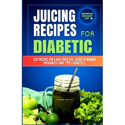 预订 Juicing Recipes for Diabetics: Easy Recipes for a Healthier life (Guide to manage Prediabetes and type 2 Diabetes)