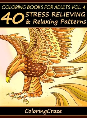 预订 Coloring Books For Adults Volume 4: 40 Stress Relieving And Relaxing Patterns: 9781521172339