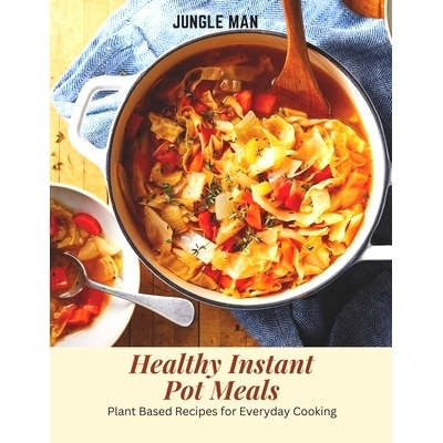 预订 Healthy Instant Pot Meals: Plant Based Recipes for Everyday Cooking: 9798387375873