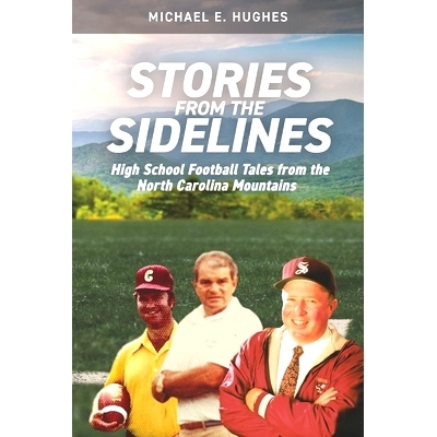 预订 Stories from the Sidelines: High School Football Tales from the North Carolina mountains: 9798985925807