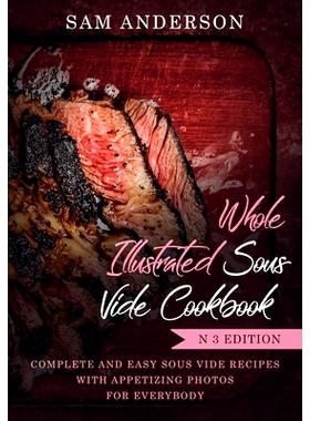 预订 Whole Illustrated Sous Vide Cookbook: Complete and Easy Sous Vide Recipes with Appetizing Photos for Everybody!: 97