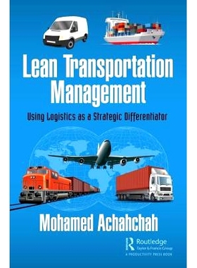 预订 Lean Transportation Management: Using Logistics as a Strategic Differentiator 精益运输管理：利用作为战略分化因素的