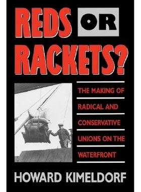 预订 Reds or Rackets?: The Making of Radical and Conservative Unions on the Waterfront: 9780520078864