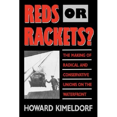 预订 Reds or Rackets?: The Making of Radical and Conservative Unions on the Waterfront: 9780520078864