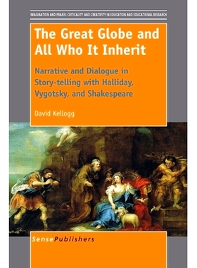 预订 The Great Globe and All Who It Inherit: Narrative and Dialogue in Story-telling with Halliday, Vygotsky, and Shakes