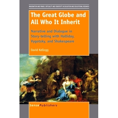 预订 The Great Globe and All Who It Inherit: Narrative and Dialogue in Story-telling with Halliday, Vygotsky, and Shakes