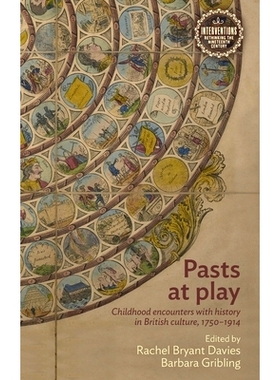 预订 Pasts at Play: Childhood Encounters with History in British Culture, 1750-1914 过去的戏：1750-1914年英国文化史中的