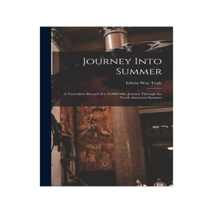 [预订]Journey Into Summer: a Naturalist’s Record of a 19,000-mile Journey Through the North American Sum 9781013790089