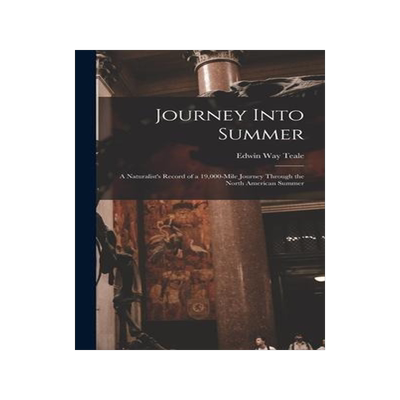 [预订]Journey Into Summer: a Naturalist’s Record of a 19,000-mile Journey Through the North American Sum 9781013790089