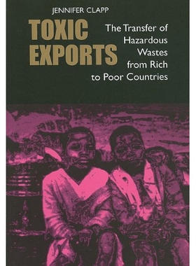 预订 Toxic Exports: The Transfer of Hazardous Wastes from Rich to Poor Countries 毒物出口：危险物从富国到穷国的转移: 978
