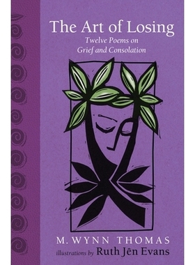 预订 The Art of Losing: Twelve Poems on Grief and Consolation 失去的艺术：十二首关于悲伤与慰藉的诗: 9781837600236