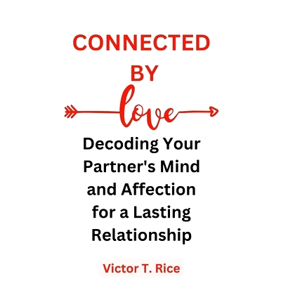 预订 Connected by Love: Decoding Your Partner’s Mind and Affection for a Lasting Relationship: 9798332156793