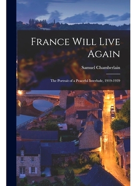 预订 France Will Live Again: the Portrait of a Peaceful Interlude, 1919-1939: 9781013530012