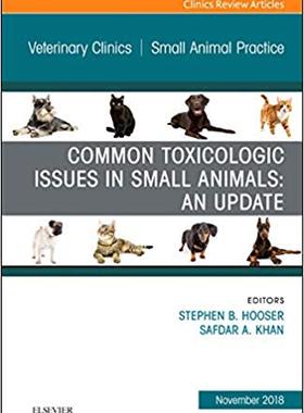 【预售】Common Toxicologic Issues in Small Animals: An Update, An Issue of Veterinary Clinics of North America: Sm...