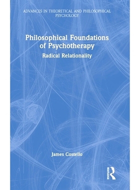 预订 Philosophical Foundations of Psychotherapy: Radical Relationality 心理治疗的哲学基础：激进的关联性: 9781032499512