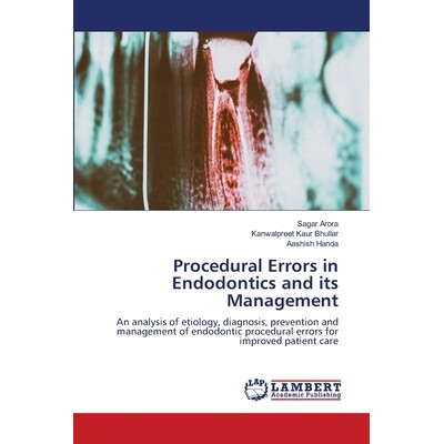 预订 Procedural Errors in Endodontics and its Management 牙髓治疗中的程序性错误及其处理: 9786202429481