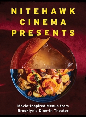 预订 Nitehawk Cinema Presents: Movie-Inspired Menus from Brooklyn’s Dine-In Theater Nitehawk Cinema Presents：布鲁克林