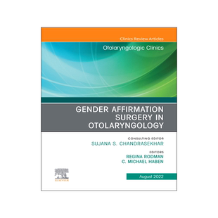 [预订]Gender Affirmation Surgery in Otolaryngology, an Issue of Otolaryngologic Clinics of North America