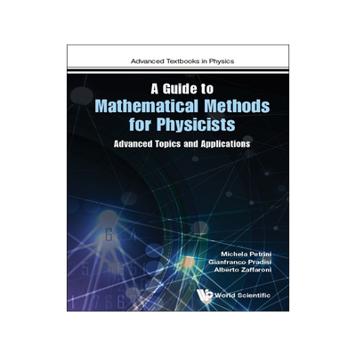 【预售】Guide to Mathematical Methods for Physicists, A: Advanced Topics and Applications