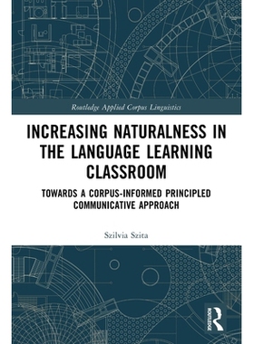 预订 Increasing Naturalness in the Language Learning Classroom: Towards a Corpus-Informed Principled Communicative Appro