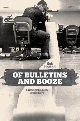 [预订]Of Bulletins and Booze: A Newsman’s Story of Recovery 9780896729902